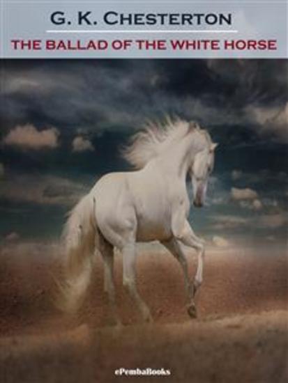 The Ballad of the White Horse (Annotated) - cover