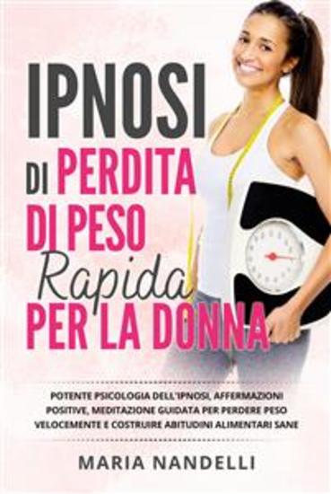 Ipnosi di perdita di peso rapido per la donna Potente psicologia dell'ipnosi affermazioni positive meditazione guidata per perdere peso velocemente e costruire abitudini alimentari sane - cover