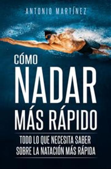 CÓMO NADAR MÁS RÁPIDO Todo lo que necesita saber sobre la natación más rápida - cover