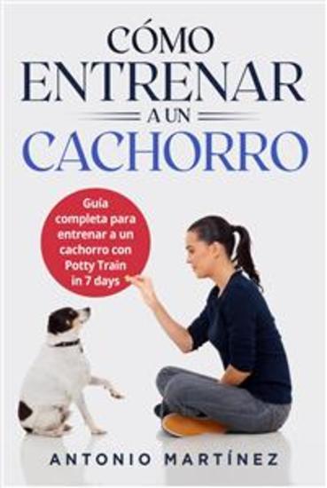 Cómo entrenar a un cachorro - Guía completa para entrenar a un cachorro con Potty Train in 7 days - cover