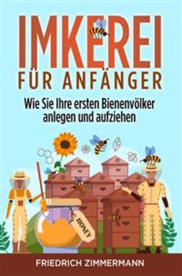 Imkerei für Anfänger Wie Sie Ihre ersten Bienenvölker anlegen und aufziehen - cover