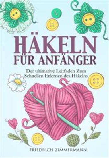 HÄKELN FÜR ANFÄNGER Der ultimative Leitfaden zum schnellen Erlernen des Häkelns - cover
