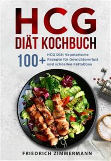 HCG Diät Kochbuch 100+ HCG Diät Vegetarische Rezepte für Gewichtsverlust und schnellen Fettabbau - cover