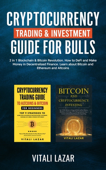 Cryptocurrency Trading & Investment Guide for Bulls - 2 in 1 Blockchain & Bitcoin Revolution How to DeFi and Make Money in Decentralized Finance Learn Bitcoin and Ethereum and Altcoins - cover