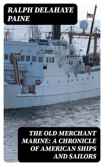 The Old Merchant Marine: A Chronicle of American Ships and Sailors - cover