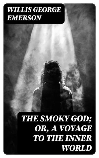 The Smoky God; Or A Voyage to the Inner World - cover