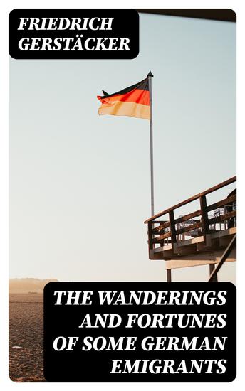 The wanderings and fortunes of some German emigrants - cover