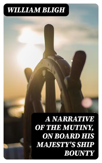 A Narrative Of The Mutiny On Board His Majesty's Ship Bounty - cover