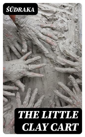 The Little Clay Cart - Mṛcchakaṭika - cover