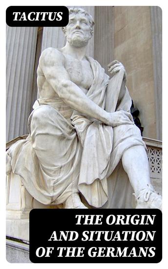 The Origin and Situation of the Germans - cover