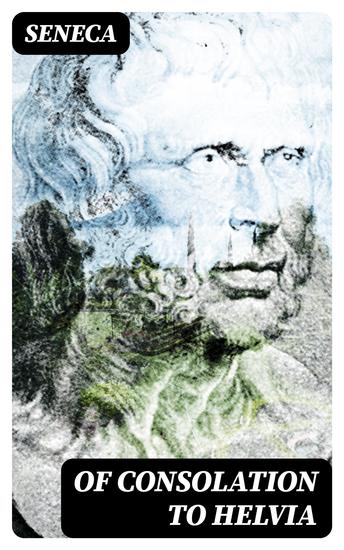 Of Consolation to Helvia - cover