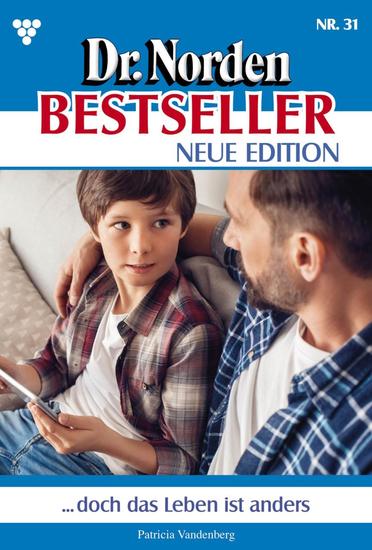 … doch das Leben ist anders - Dr Norden Bestseller – Neue Edition 31 – Arztroman - cover