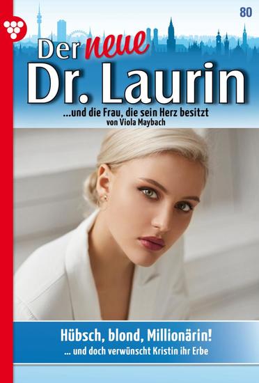 Hübsch blond Millionärin! - Der neue Dr Laurin 80 – Arztroman - cover