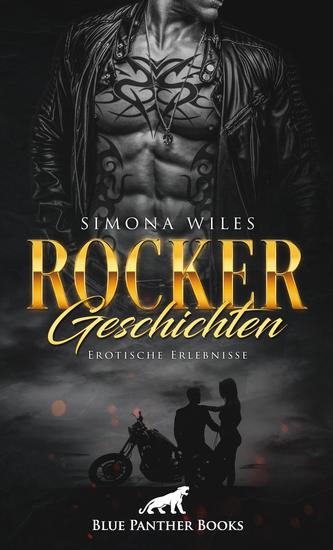 Rocker Geschichten | Erotische Erlebnisse - So hart und unnahbar nach außen so heiß sind sind Sie auch beim Sex - cover