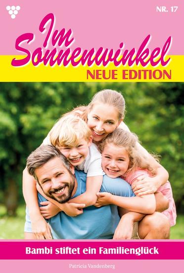 Bambi stiftet ein Familienglück - Im Sonnenwinkel – Neue Edition 17 – Familienroman - cover