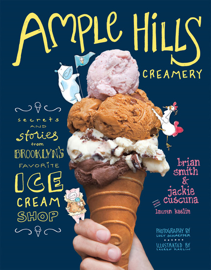 Ample Hills Creamery - Secrets and Stories from Brooklyn's Favorite Ice Cream Shop - cover