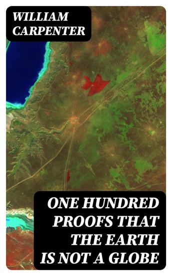 One Hundred Proofs That the Earth Is Not a Globe - cover