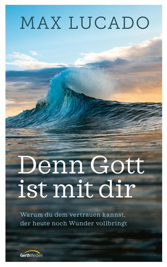 Denn Gott ist mit dir - Warum du dem vertrauen kannst der heute noch Wunder vollbringt - cover