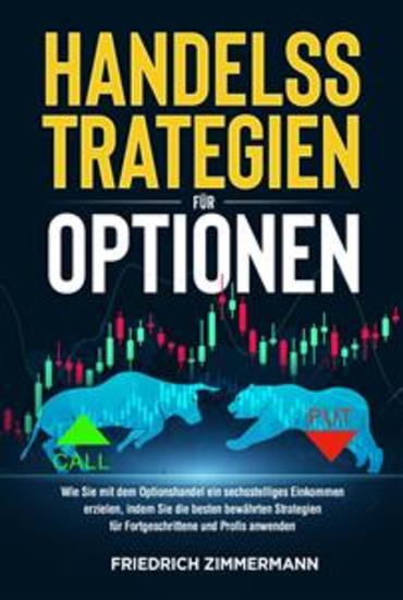 HANDELSSTRATEGIEN FÜR OPTIONEN Wie Sie mit dem Optionshandel ein sechsstelliges Einkommen erzielen indem Sie die besten bewährten Strategien für Fortgeschrittene und Profis anwenden - cover