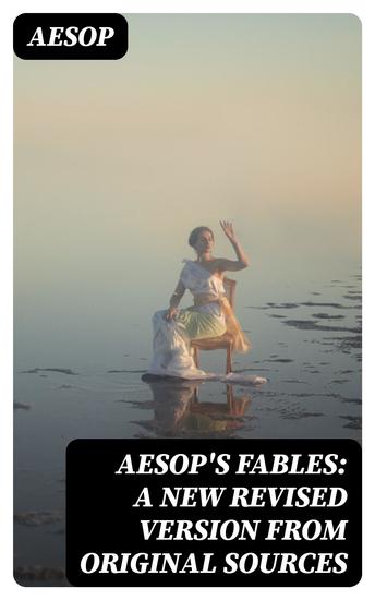 Aesop's Fables: A New Revised Version From Original Sources - cover
