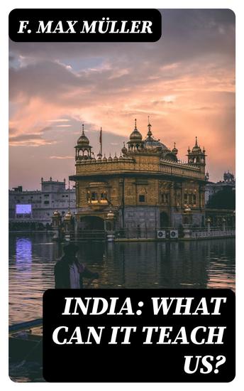 India: What can it teach us? - A Course of Lectures Delivered before the University Of Cambridge - cover