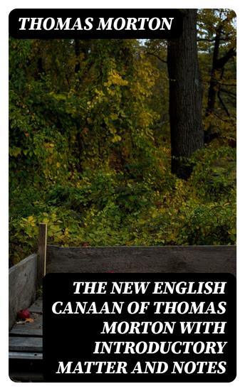 The New English Canaan of Thomas Morton with Introductory Matter and Notes - cover