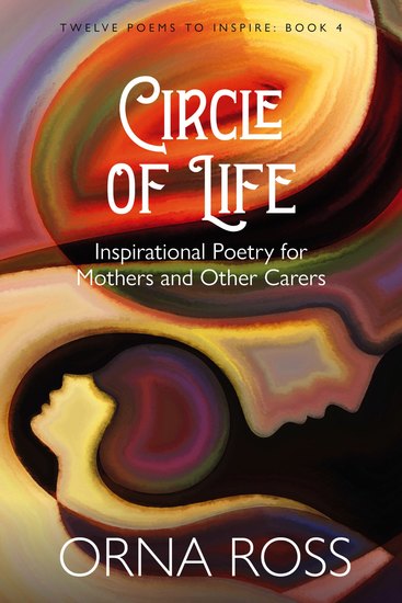 Circle of Life - Inspirational Poetry for Mothers and Other Carers - cover