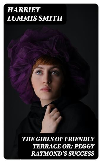 The Girls of Friendly Terrace or: Peggy Raymond's Success - cover