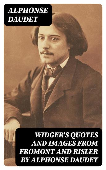 Widger's Quotes and Images from Fromont and Risler by Alphonse Daudet - The French Immortals: Quotes and Images - cover
