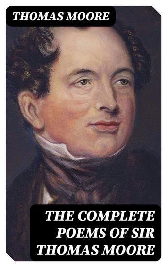 The Complete Poems of Sir Thomas Moore - Collected by Himself with Explanatory Notes - cover