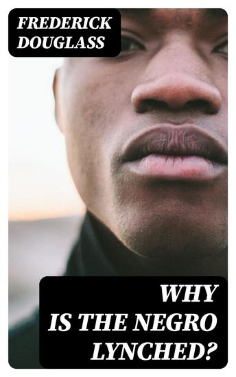 Why is the Negro Lynched? - cover