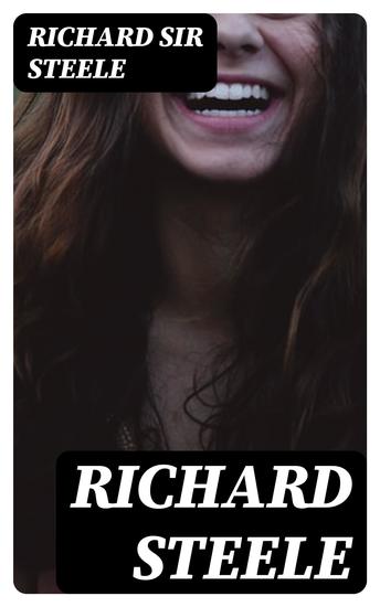 Richard Steele - Edited with an Introduction and Notes by G A Aitken - cover