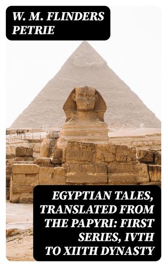 Egyptian Tales Translated from the Papyri: First series IVth to XIIth dynasty - cover