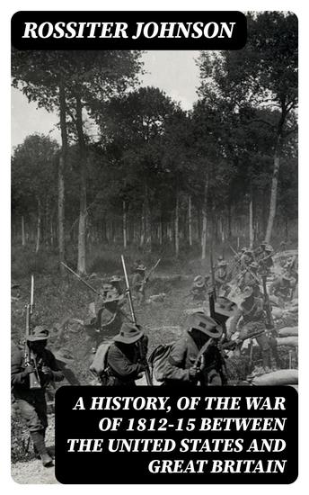A History of the War of 1812-15 Between the United States and Great Britain - cover