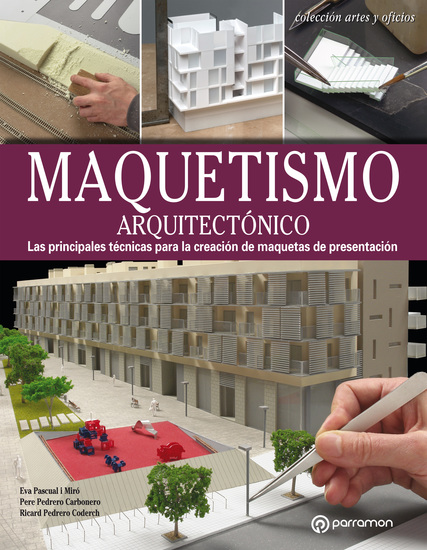 Artes & Oficios Maquestismo arquitectónico - Las principales técnicas para la creación de maquetas de presentación - cover
