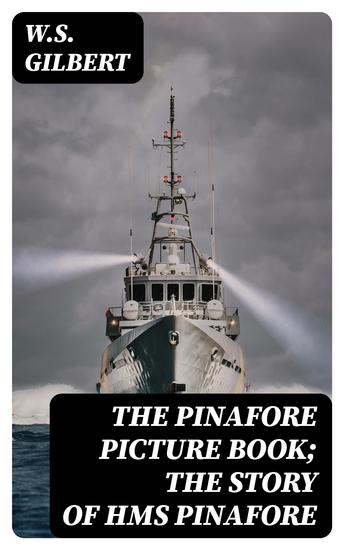 The Pinafore Picture Book; The Story of HMS Pinafore - cover