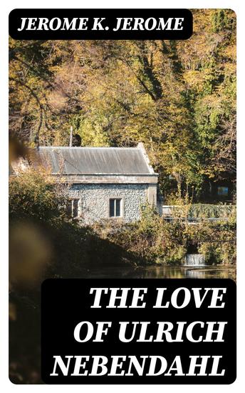 The Love of Ulrich Nebendahl - cover