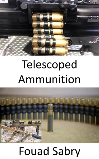 Telescoped Ammunition - Longer Range with Higher Knockdown Power against Human Targets and Higher Armor Penetration Rate - cover