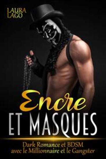 Encre Et Masques - Dark Romance Et Bdsm Avec Le Millionnaire Et Le Gangster - cover