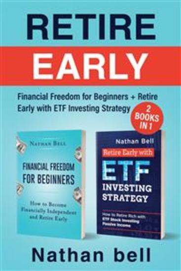Retire Early (2 Books in 1)Financial Freedom for Beginners + Retire Early with ETF Investing Strategy - cover