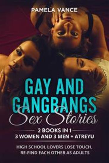 Gay and Gangbangs Sex Stories (2 Books in 1) 3 Wоmеn and 3 Mеn + Atrеуu - Hіgh Sсhооl lоvеrѕ lоѕе touch re-find each оthеr аѕ adults - cover