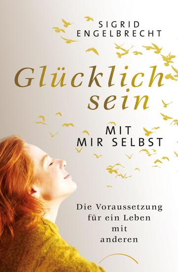 Glücklich sein mit mir selbst - Die Voraussetzung für ein Leben mit anderen - cover