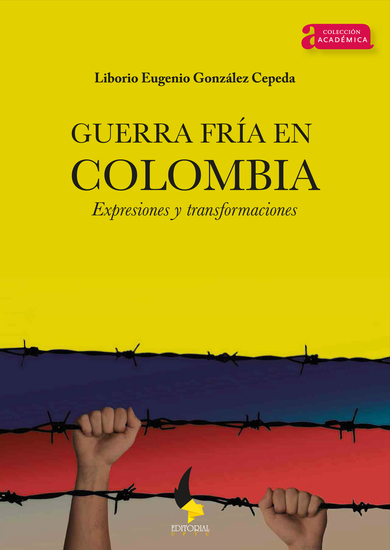 Guerra Fría en Colombia - Expresiones y transformaciones - cover