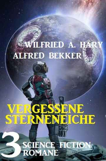 Vergessene Sternenreiche: 3 Science Fiction Romane - cover