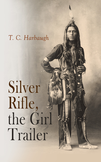 Silver Rifle the Girl Trailer - Western Novel: Tale of the White Tigers of Lake Superior - cover