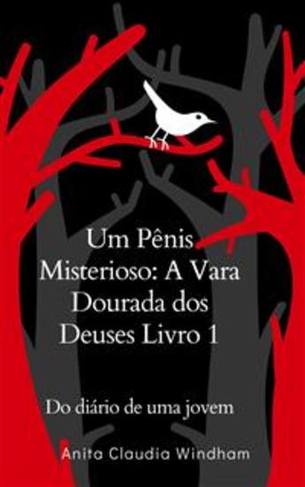 Um Pênis Misterioso: A Vara Dourada dos Deuses Livro 1 - Do diário de uma jovem - cover