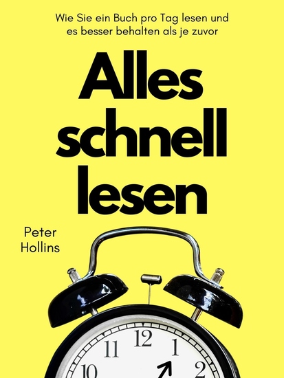 Alles schnell lesen - Wie Sie ein Buch pro Tag lesen und es besser behalten als je zuvor - cover