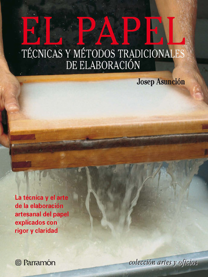 Artes & Oficios El papel - Técnicas y métodos tradicionales de elaboración - cover