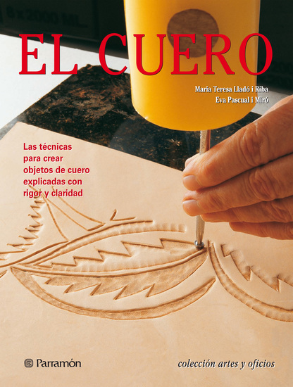 Artes & Oficios El cuero - Las técnicas para crear objetos de cuero explicadas con rigor y claridad - cover