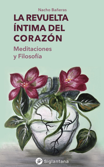 La revuelta íntima del corazón - Meditaciones y filosofía - cover